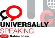 UNIVERSALLY SPEAKING By Rahim Islam